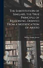 The Substitution of Similars, the True Principle of Reasoning, Derived From a Modification of Aristo 