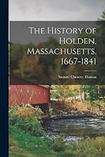 The History of Holden, Massachusetts, 1667-1841 