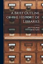 A Brief Outline of the History of Libraries 