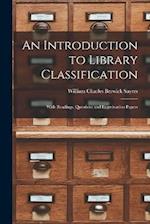 An Introduction to Library Classification; With Readings, Questions and Examination Papers 