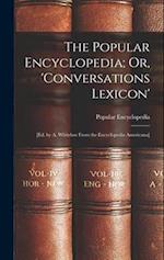 The Popular Encyclopedia; Or, 'Conversations Lexicon': [Ed. by A. Whitelaw From the Encyclopedia Americana] 