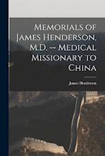 Memorials of James Henderson, M.D. -- Medical Missionary to China 