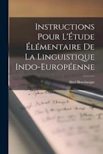 Instructions Pour L'Étude Élémentaire De La Linguistique Indo-Européenne