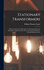 Stationary Transformers: Theory, Connections, Operation and Testing of Constant-Potential, Constant-Current, Series and Auto Transformers, Potential R