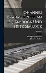Johannes Brahms Briefe an P. J. Simrock Und Fritz Simrock; Volume 2