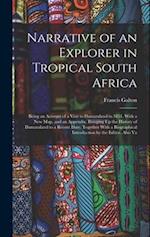 Narrative of an Explorer in Tropical South Africa: Being an Account of a Visit to Damaraland in 1851. With a New Map, and an Appendix, Bringing Up the