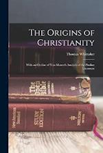The Origins of Christianity: With an Outline of Van Manen's Analysis of the Pauline Literature 