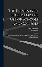The Elements of Euclid for the Use of Schools and Colleges: Comprising the First Six Books and Portions of the Eleventh and Twelfth Books 