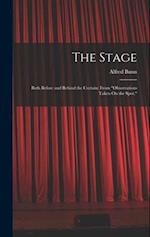The Stage: Both Before and Behind the Curtain: From "Observations Taken On the Spot." 