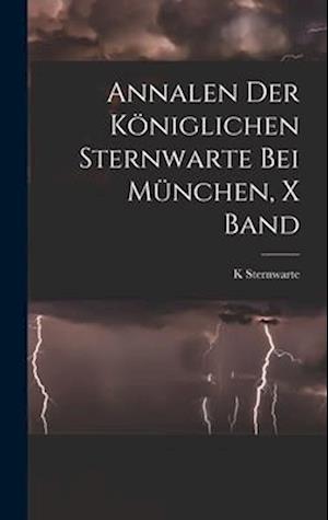 Annalen Der Königlichen Sternwarte Bei München, X Band