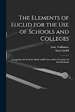 The Elements of Euclid for the Use of Schools and Colleges: Comprising the First Six Books and Portions of the Eleventh and Twelfth Books 