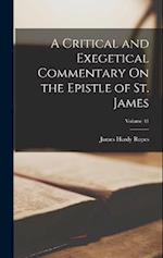 A Critical and Exegetical Commentary On the Epistle of St. James; Volume 41 
