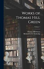Works of Thomas Hill Green; Volume 1 