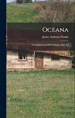 Oceana; Or, England and Her Colonies. New Ed 