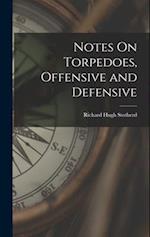 Notes On Torpedoes, Offensive and Defensive 