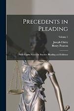 Precedents in Pleading: With Copius Notes On Practice, Pleading and Evidence; Volume 1 