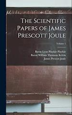 The Scientific Papers of James Prescott Joule; Volume 1 