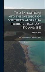Two Expeditions Into the Interior of Southern Australia During ... 1828, 1829, 1830 and 1831: With Observations On New South Wales 