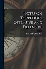 Notes On Torpedoes, Offensive and Defensive 