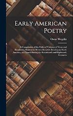 Early American Poetry: A Compilation of the Titles of Volumes of Verse and Broadsides, Written by Writers Born Or Residing in North America, and Issue