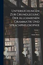 Untersuchungen Zur Grundlegung Der Allgemeinen Grammatik Und Sprachphilosophie; Volume 1