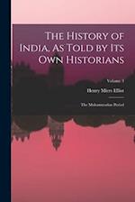 The History of India, As Told by Its Own Historians: The Muhammadan Period; Volume 3 
