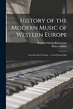 History of the Modern Music of Western Europe: From the First Century ... to the Present Day 