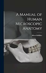 A Manual of Human Microscopic Anatomy 