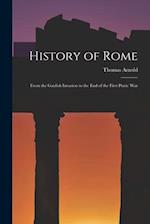History of Rome: From the Gaulish Invasion to the End of the First Punic War 