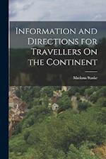 Information and Directions for Travellers On the Continent 