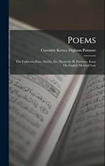 Poems: The Unknown Eros. Amelia, Etc. Poems by H. Patmore. Essay On English Metrical Law 
