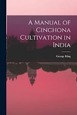 A Manual of Cinchona Cultivation in India 