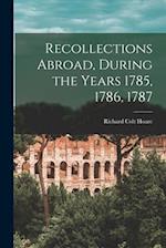 Recollections Abroad, During the Years 1785, 1786, 1787 
