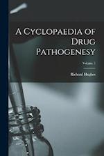 A Cyclopaedia of Drug Pathogenesy; Volume 1 