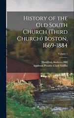 History of the Old South Church (Third Church) Boston, 1669-1884; Volume 1 