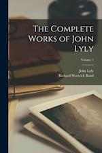 The Complete Works of John Lyly; Volume 1 