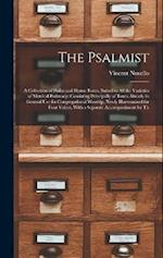 The Psalmist: A Collection of Psalm and Hymn Tunes, Suited to All the Varieties of Metrical Psalmody: Consisting Principally of Tunes Already in Gener
