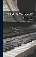 Strauss' "Salome": A Guide to the Opera, With Musical Illustrations 