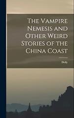 The Vampire Nemesis and Other Weird Stories of the China Coast 