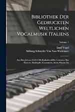 Bibliothek Der Gedruckten Weltlichen Vocalmusik Italiens