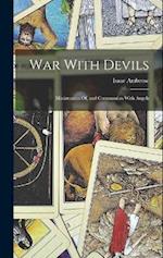 War With Devils: Ministration Of, and Communion With Angels 
