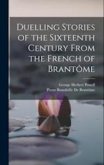 Duelling Stories of the Sixteenth Century From the French of Brantôme 