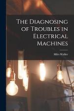The Diagnosing of Troubles in Electrical Machines 
