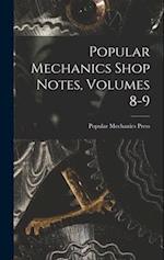 Popular Mechanics Shop Notes, Volumes 8-9 