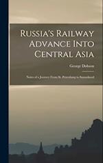 Russia's Railway Advance Into Central Asia: Notes of a Journey From St. Petersburg to Samarkand 