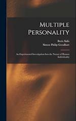 Multiple Personality: An Experimental Investigation Into the Nature of Human Individuality 