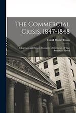 The Commercial Crisis, 1847-1848: Being Facts and Figures Illustrative of the Events of That Important Period 