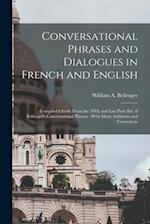 Conversational Phrases and Dialogues in French and English: Compiled Chiefly From the 18Th and Last Paris Ed. of Bellenger's Conversational Phrases : 