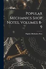 Popular Mechanics Shop Notes, Volumes 8-9 