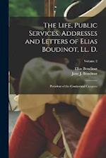 The Life, Public Services, Addresses and Letters of Elias Boudinot, Ll. D.: President of the Continental Congress; Volume 2 